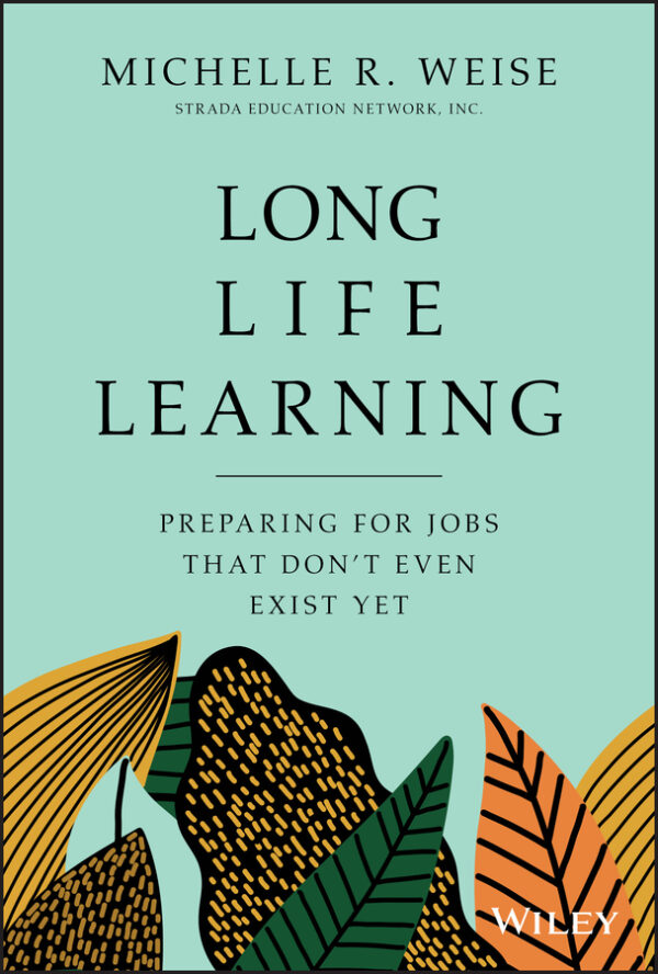 Long life learning: preparing for jobs that dont even exist yet Ebook